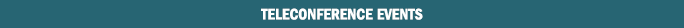 TELECONFERENCE EVENTS