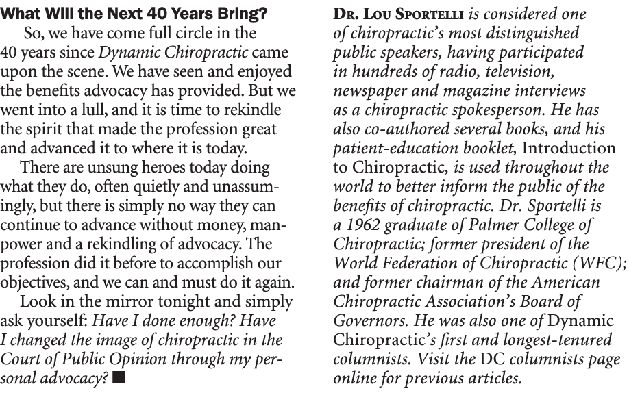 What Will the Next 40 Years Bring? So, we have come full circle in the 40 years since Dynamic Chiropractic came upon ...