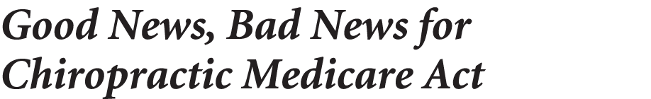 Good News, Bad News for Chiropractic Medicare Act 