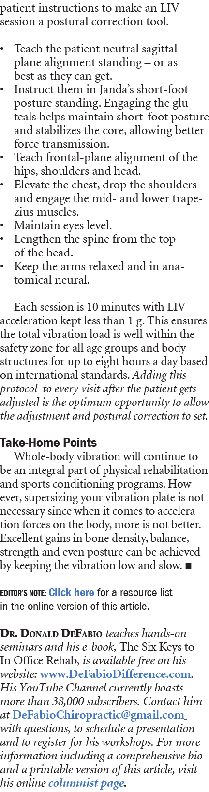 patient instructions to make an LIV session a postural correction tool. • Teach the patient neutral sagittal plane al...
