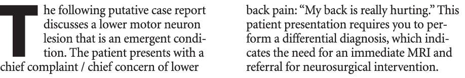 The following putative case report discusses a lower motor neuron lesion that is an emergent condition. The patient p...