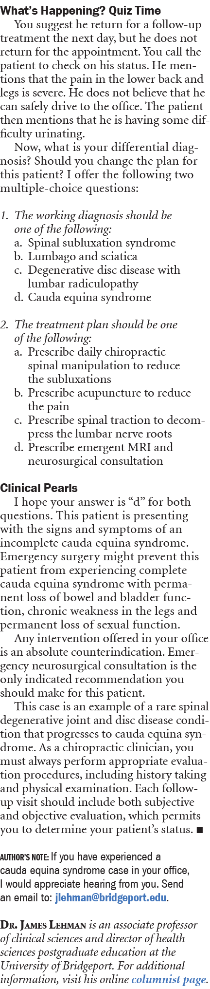 What’s Happening? Quiz Time You suggest he return for a follow up treatment the next day, but he does not return for ...