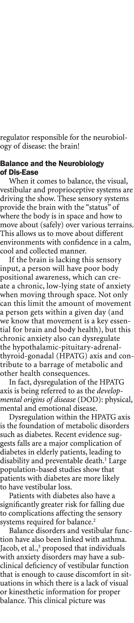 regulator responsible for the neurobiology of disease: the brain! Balance and the Neurobiology of Dis Ease When it co...