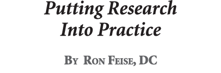 Putting Research Into Practice By Ron Feise, DC