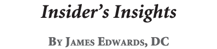 Insider’s Insights By James Edwards, DC