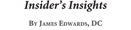 Insider’s Insights By James Edwards, DC