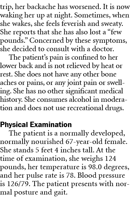 trip, her backache has worsened. It is now waking her up at night. Sometimes, when she wakes, she feels feverish and ...