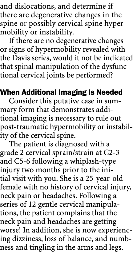 and dislocations, and determine if there are degenerative changes in the spine or possibly cervical spine hypermobili...