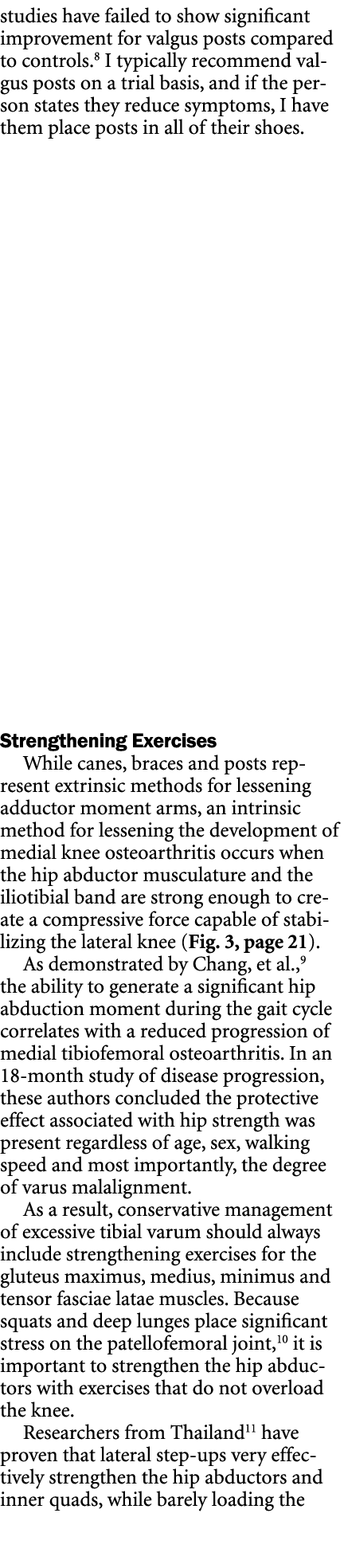studies have failed to show significant improvement for valgus posts compared to controls.8 I typically recommend val...