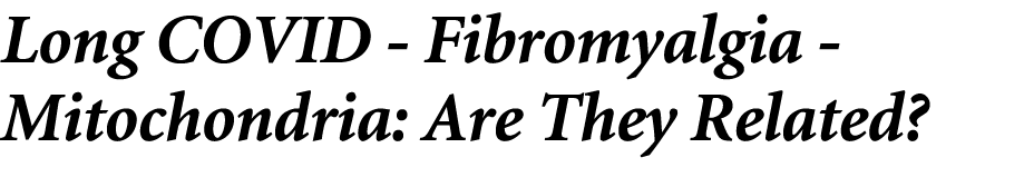 Long COVID Fibromyalgia Mitochondria: Are They Related? 