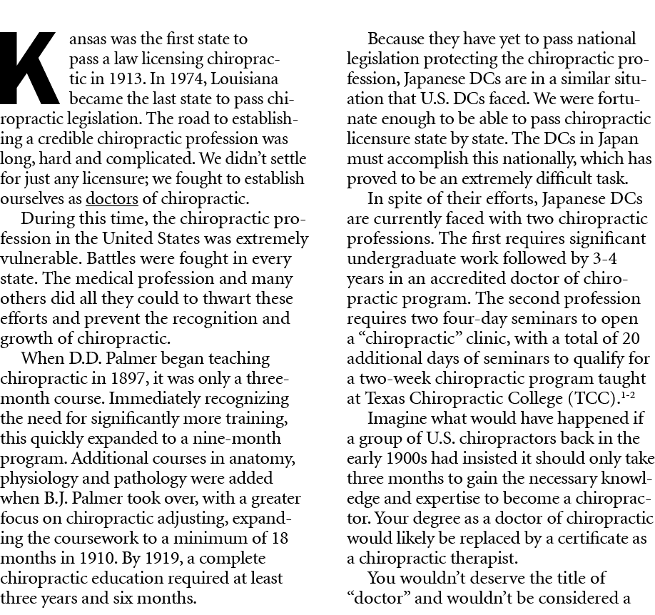 Kansas was the first state to pass a law licensing chiropractic in 1913. In 1974, Louisiana became the last state to ...