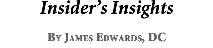 Insider’s Insights By James Edwards, DC