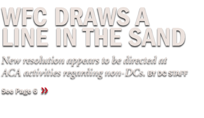 WFC Draws A line in the Sand New resolution appears to be directed at ACA activities regarding non DCs. By DC STaff S...