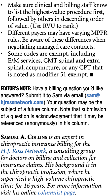• Make sure clinical and billing staff know to list the highest value procedure first, followed by others in descendi...