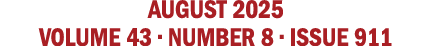 august 2025 VOLUME 43 • NUMBER 8 • issue 911