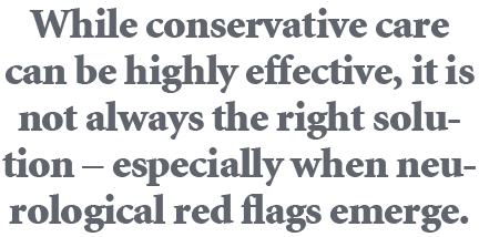While conservative care can be highly effective, it is not always the right solution – especially when neurological r...