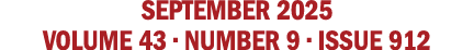 september 2025 VOLUME 43 • NUMBER 9 • issue 912