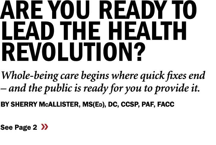 ARe YOu Ready to Lead the Health REvolution? Whole being care begins where quick fixes end – and the public is ready ...