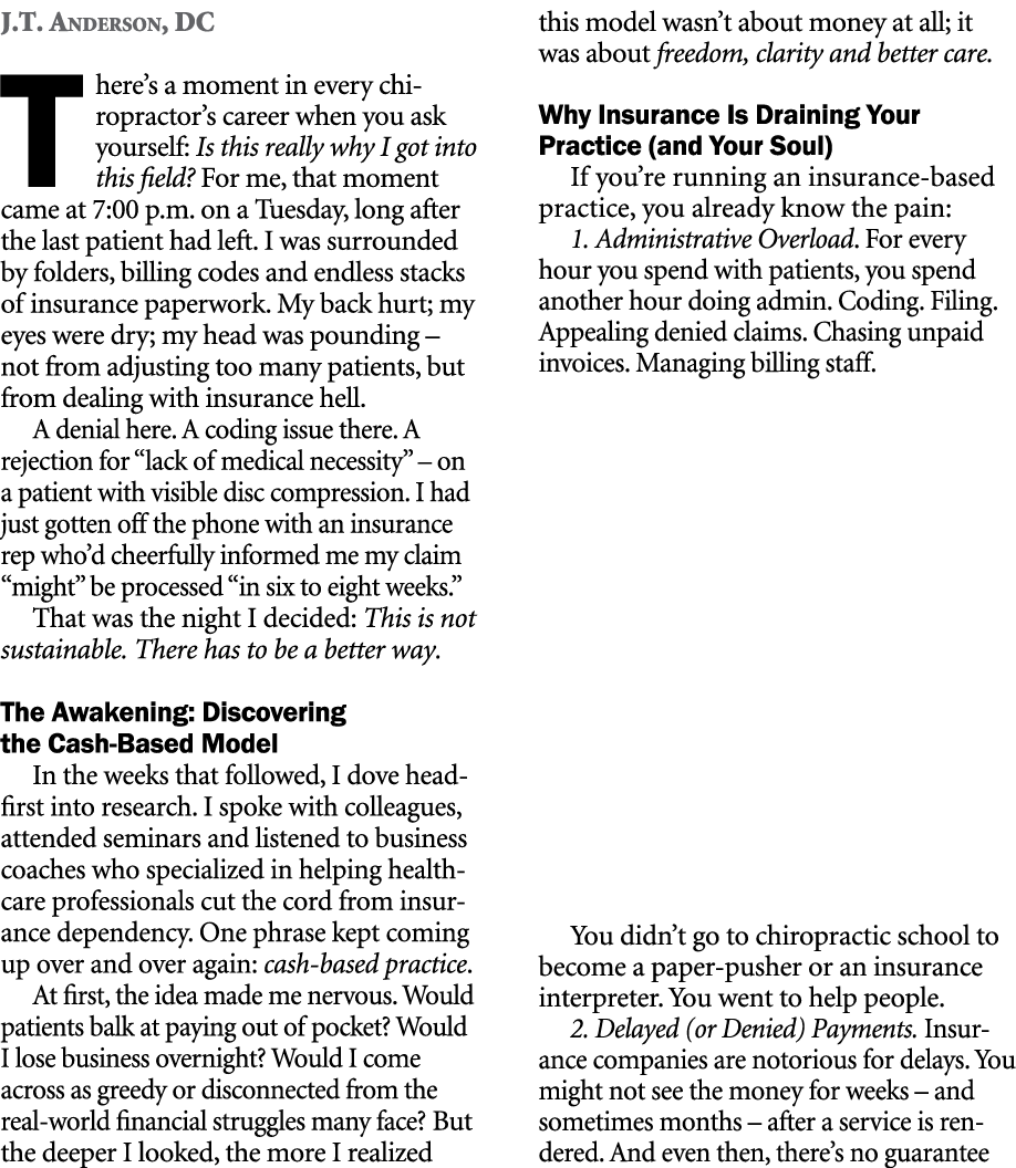 J.T. Anderson, DC There’s a moment in every chiropractor’s career when you ask yourself: Is this really why I got int...