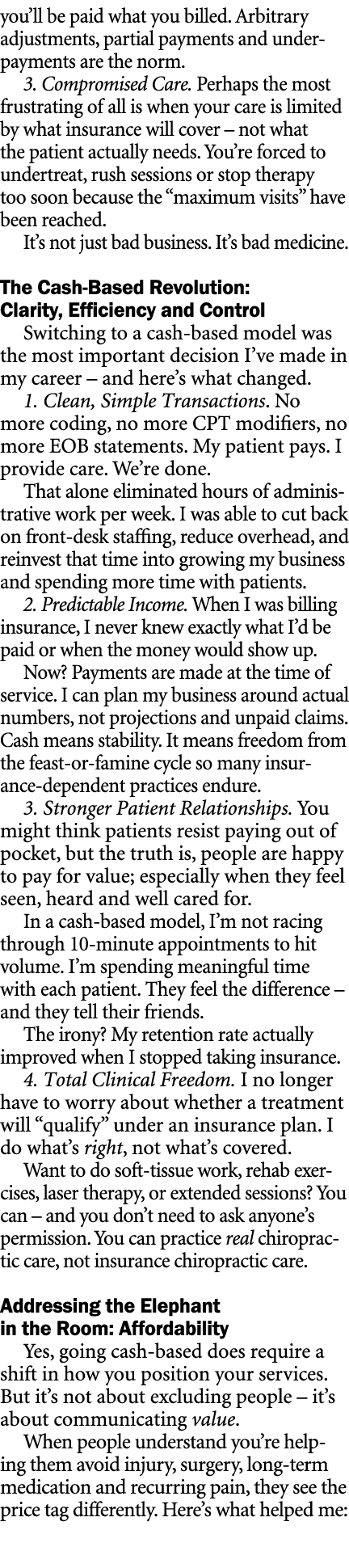 you’ll be paid what you billed. Arbitrary adjustments, partial payments and underpayments are the norm. 3. Compromise...