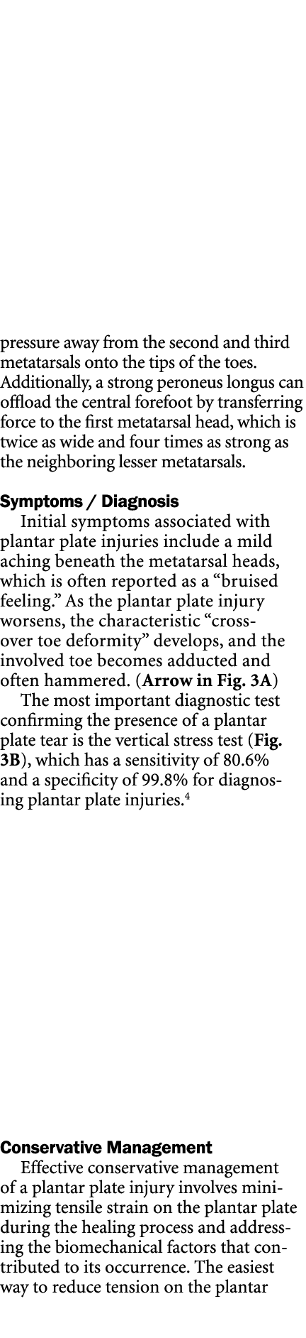 pressure away from the second and third metatarsals onto the tips of the toes. Additionally, a strong peroneus longus...