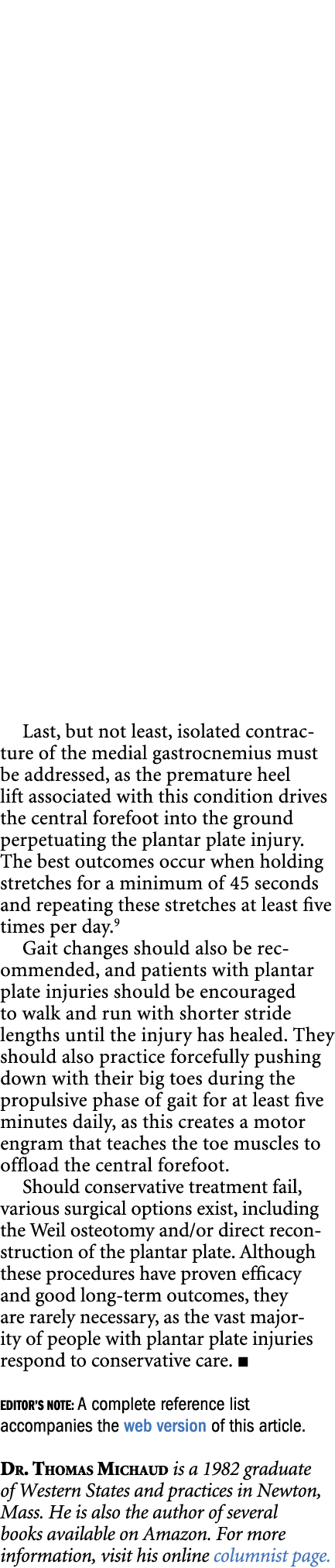 Last, but not least, isolated contracture of the medial gastrocnemius must be addressed, as the premature heel lift a...