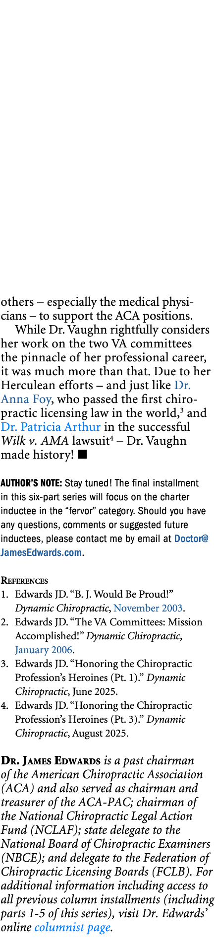 others – especially the medical physicians – to support the ACA positions. While Dr. Vaughn rightfully considers her ...