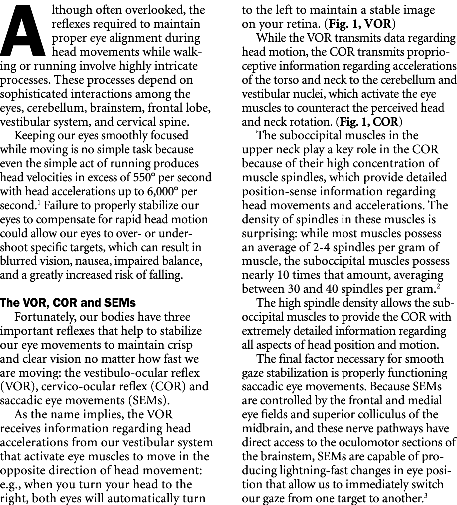 Although often overlooked, the reflexes required to maintain proper eye alignment during head movements while walking...