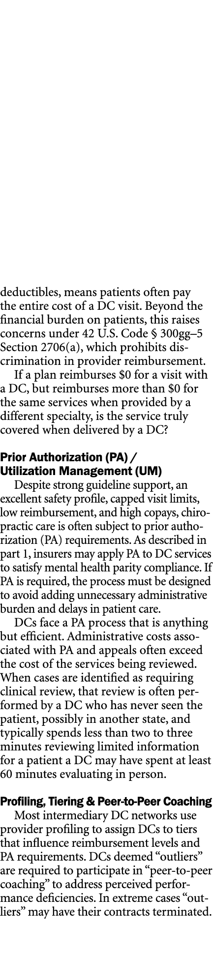 deductibles, means patients often pay the entire cost of a DC visit. Beyond the financial burden on patients, ﻿this r...