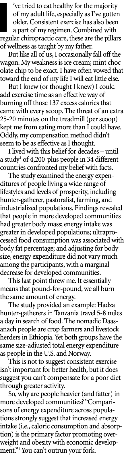 I’ve tried to eat healthy for the majority of my adult life, especially as I’ve gotten older. Consistent exercise has...