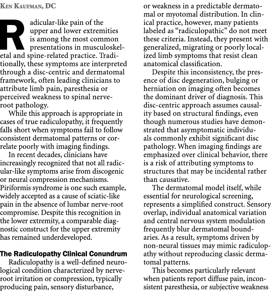 Ken Kaufman, DC Radicular like pain of the upper and lower extremities is among the most common presentations in musc...