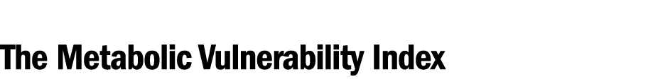 The Metabolic Vulnerability Index 