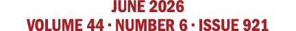 june 2026 VOLUME 44 • NUMBER 6 • issue 921