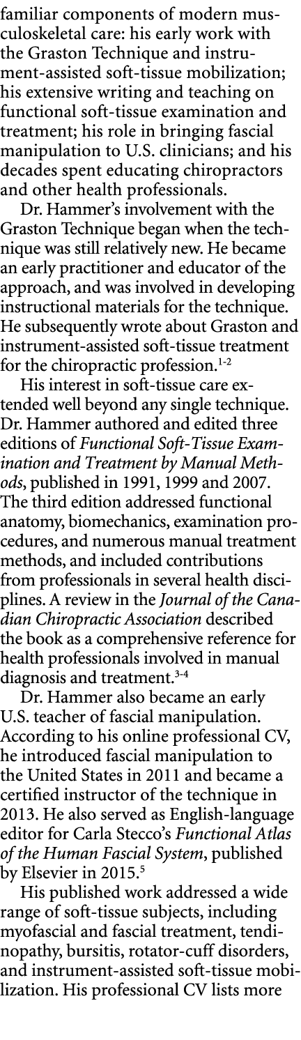 familiar components of modern musculoskeletal care: his early work with the Graston Technique and instrument assisted...